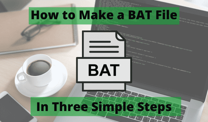 Comment creer un fichier BAT en trois etapes simples