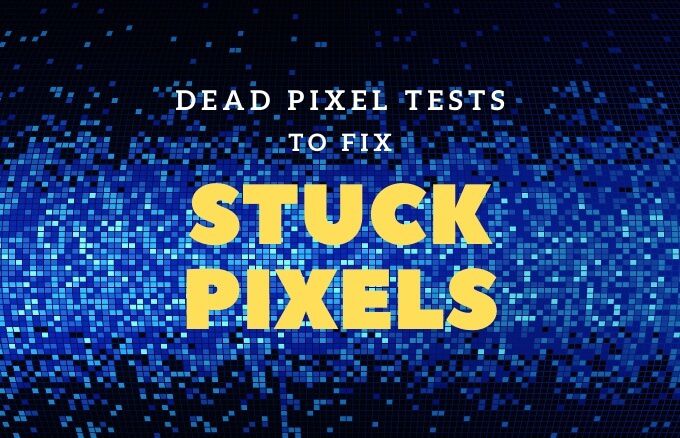 Tests de pixels morts pour réparer un pixel bloqué sur votre moniteur